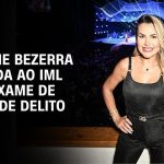 deolane-bezerra-e-levada-ao-iml-para-exame-de-corpo-de-delito