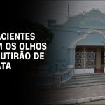 oito-pacientes-perdem-os-olhos-apos-mutirao-de-cirurgia-de-catarata-no-rn