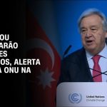 voces-tem-o-direito-de-ficar-com-raiva,-diz-guterres-a-pequenas-ilhas-na-cop29