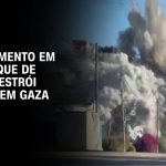 video:-veja-momento-em-que-ataque-de-israel-destroi-predios-em-gaza