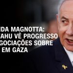 netanyahu-rebate-acusacao-do-hamas-sobre-atraso-em-acordo-de-cessar-fogo-em-gaza